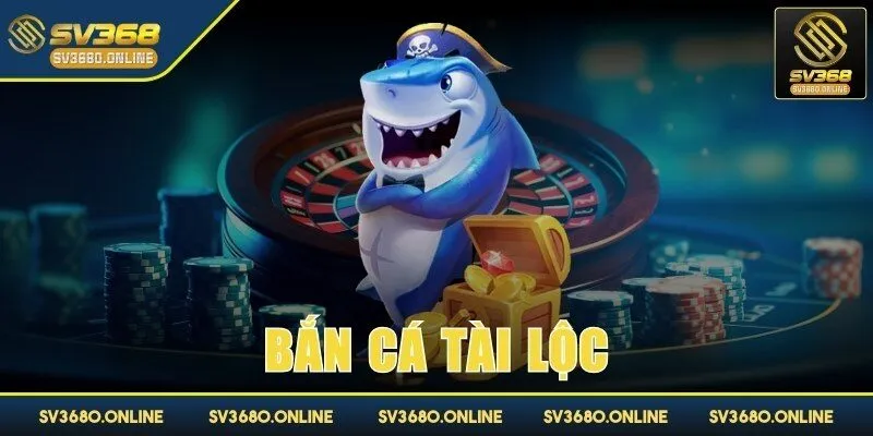 ban ca tai loc anh dai dien