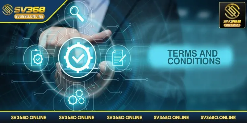 Điều kiện và điều khoản – Cơ sở dữ liệu quan trọng tại SV368 1 Bạn cần tuân thủ nghiêm điều kiện và điều khoản SV368