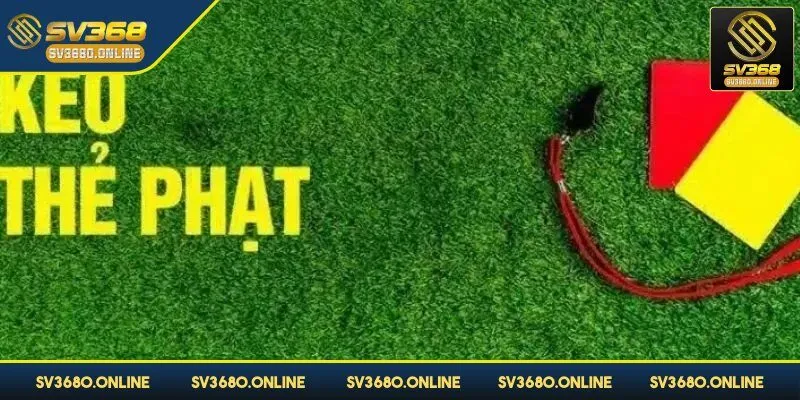 Kèo thẻ phạt là một hình thức đặt cược vô cùng phổ biến